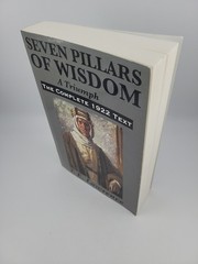Seven Pillars of Wisdom: A Triumph: The Complete 1922 Text by T. E. Lawrence