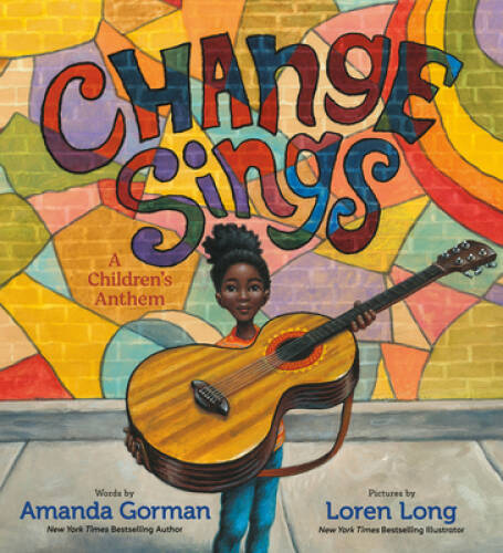 Change Sings: A Children’s Anthem – Hardcover By Gorman, Amanda – GOOD