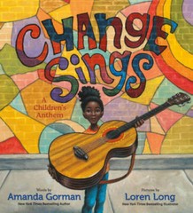 Change Sings: A Children’s Anthem – Hardcover By Gorman, Amanda – GOOD