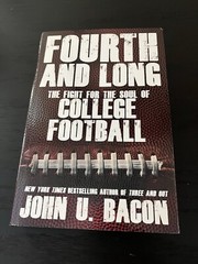 Fourth and Long : The Fight for the Soul of College Football by John U. Bacon VG