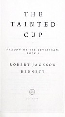 Robert Jackson Bennett. THE TAINTED CUP. Del Rey, 2024. 1st/1st HC. 2025 Hugo W!