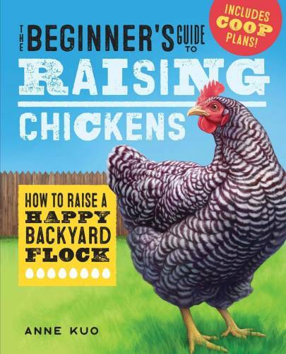The Beginner’s Guide to Raising Chickens: How to Raise a Happy Backyar – GOOD