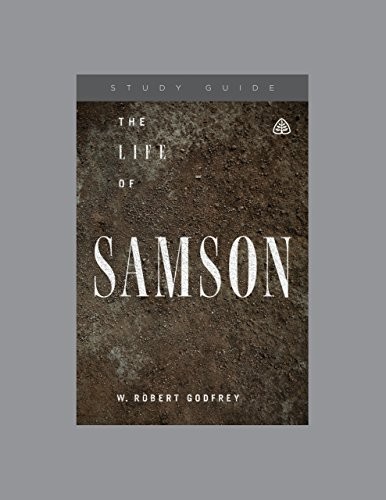 THE LIFE OF SAMSON By W Robert Godfrey **BRAND NEW**
