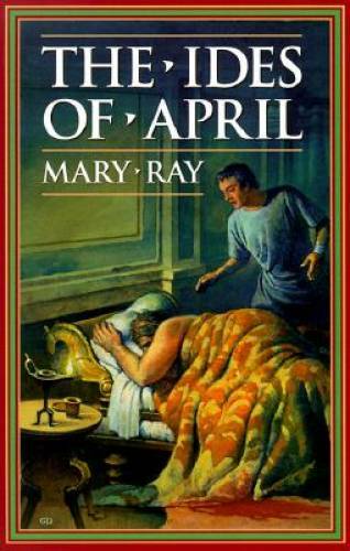 The Ides of April (Ray, Mary, Roman Empire Sequence.) – Paperback – GOOD