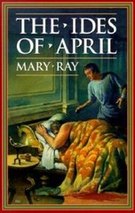 The Ides of April (Ray, Mary, Roman Empire Sequence.) – Paperback – GOOD