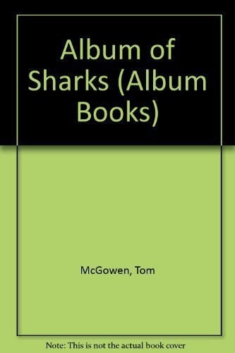 ALBUM OF SHARKS (ALBUM BOOKS) By Tom Mcgowen & Rod Ruth