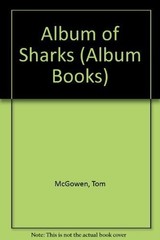 ALBUM OF SHARKS (ALBUM BOOKS) By Tom Mcgowen & Rod Ruth
