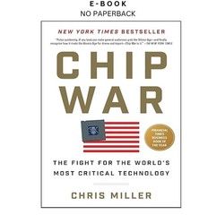 Chip War: The Fight for the World’s Most Critical Techn, Chris Miller 2022