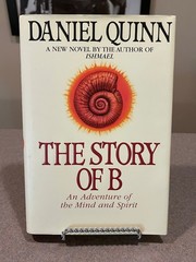 Story of B by Daniel Quinn (First Edition, 1st Printing Hardcover) Ishmael