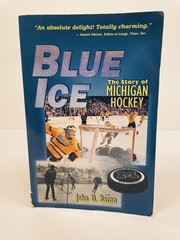 Blue Ice: The Story of Michigan Hockey/ John U. Bacon