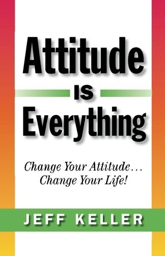 Attitude Is Everything: Change Your Attitude… Change Your Life! – paperbac…