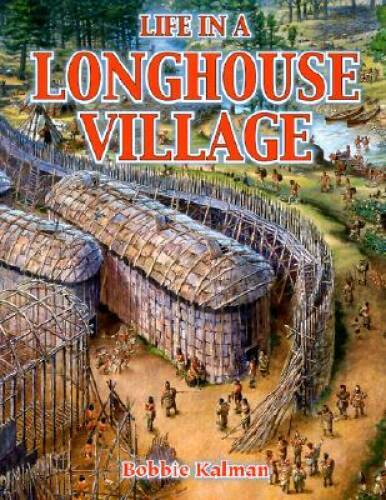 Life in a Longhouse Village (Native Nations of North America) – VERY GOOD