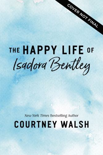 The Happy Life of Isadora Bentley: A Novel by