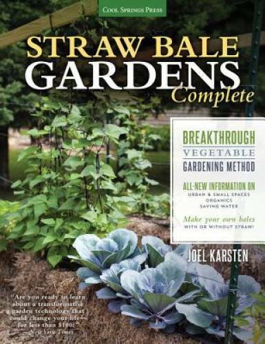 Straw Bale Gardens Complete – Paperback By Karsten, Joel – GOOD