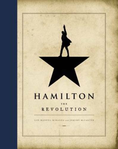 Hamilton: The Revolution – Hardcover By Miranda, Lin-Manuel – GOOD