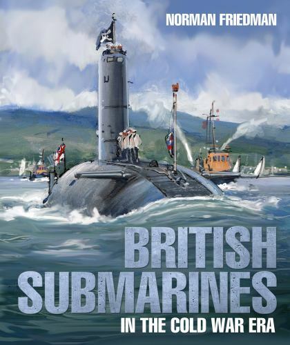 British Submarines in the Cold War Era, Hardcover by Friedman, Norman, Brand …