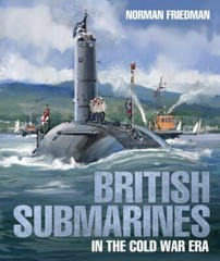 British Submarines in the Cold War Era, Hardcover by Friedman, Norman, Brand …