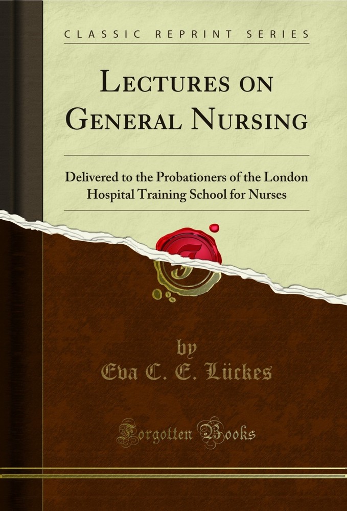 Lectures on General Nursing (Classic Reprint)