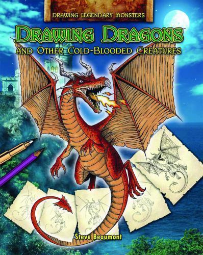 Drawing Dragons and Other Cold-Blooded Creatures by Beaumont, Steve