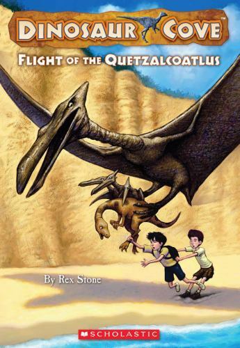 Dinosaur Cove Ser.: Flight of the Quetzalcoatlus by Rex Stone and Dinosaur Cove