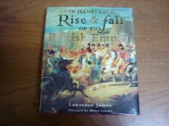 Lawrence James. Illustrated Rise & Fall of British Empire. 1999. Fine in jacket.