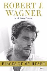 Pieces of My Heart: A Life by Wagner, Robert J.; Eyman, Scott