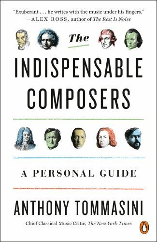 The Indispensable Composers: A Personal Guide, Tommasini, Anthony, Good Book