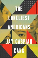 The Loneliest Americans – Hardcover By Kang, Jay Caspian – GOOD