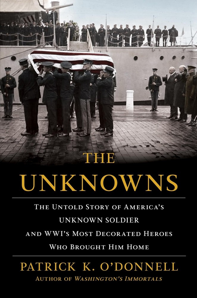 The Unknowns: The Untold Story of America’s Unknown Soldier and WWI’s Mo…
