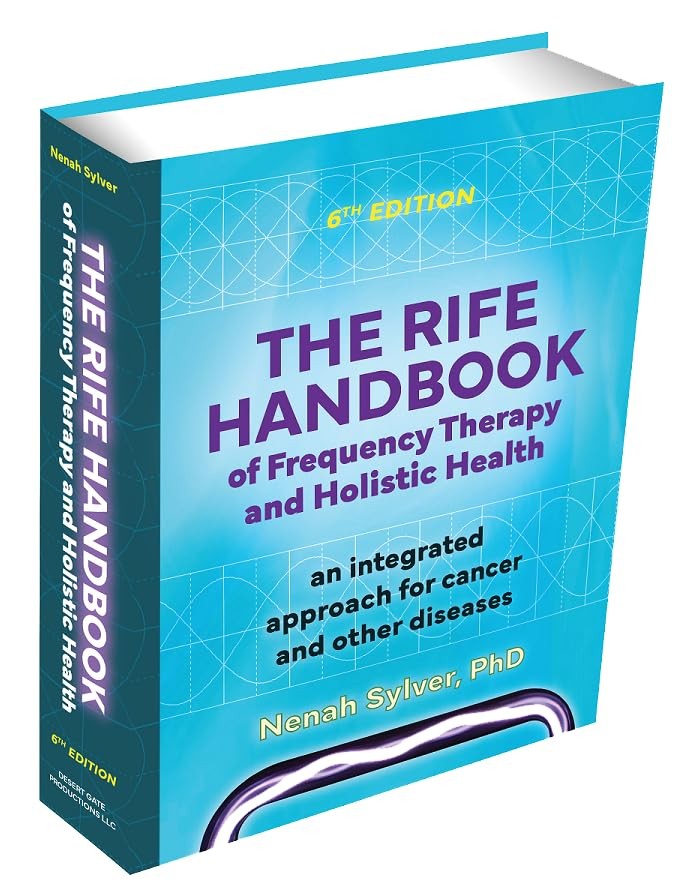 THE RIFE HANDBOOK OF FREQUENCY THERAPY AND HOLISTIC HEALTH 6TH… Phd Nenah Sylv