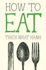 How to Eat (Mindful Essentials) – Paperback By Nhat Hanh, Thich – VERY GOOD