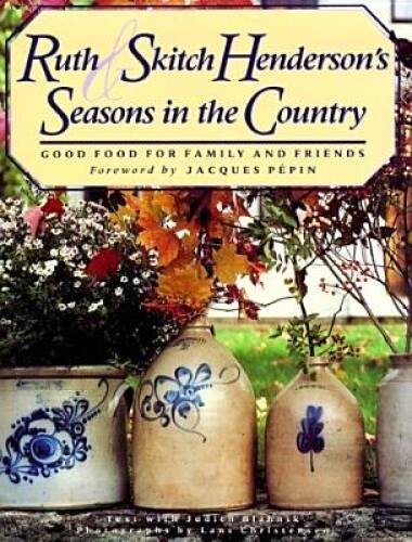Ruth and Skitch Henderson’s Seasons in the Country: Good Food from Family – GOOD