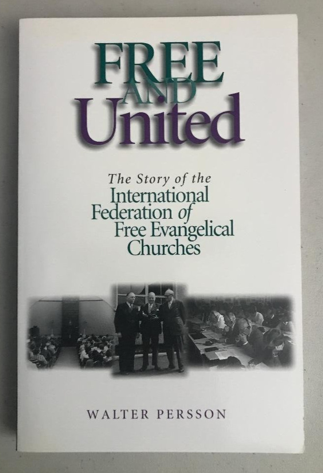 FREE AND UNITED ~ WALTER PERSSON ~ 1998 ~ INT. FED. OF FREE EVANGELICAL CHURCHES