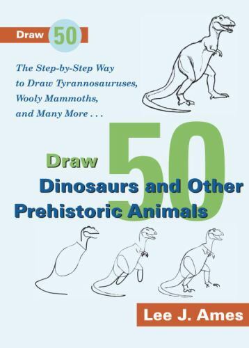 Draw 50 Dinosaurs And Other Prehistoric Animals (Turtleback School & Library Bi