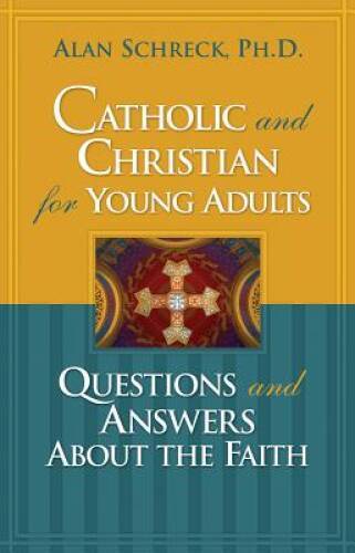 Catholic and Christian for Young Adults: Questions and Answers Abo – VERY GOOD