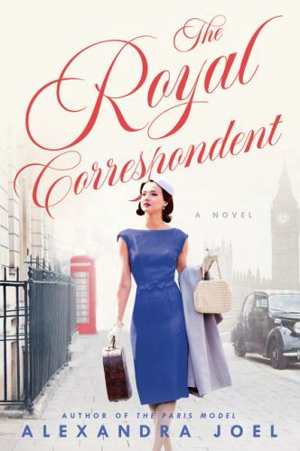 The Royal Correspondent: A Novel , Joel, Alexandra