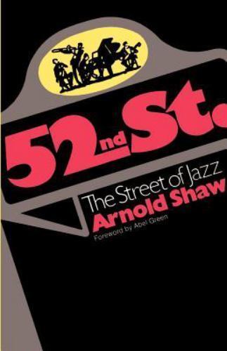 52nd Street: The Street of Jazz by Shaw, Arnold
