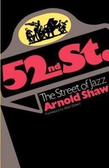 52nd Street: The Street of Jazz by Shaw, Arnold