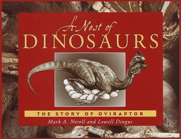 A Nest of Dinosaurs: The Story of Oviraptor by Mark Norell