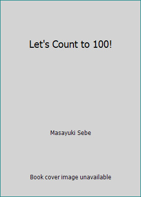 Let’s Count to 100! by Masayuki Sebe