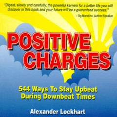 Positive Charges: 544 Ways to Stay Upbeat During Downbeat Times – GOOD