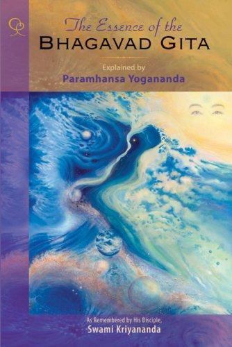The Essence of the Bhagavad Gita: Explained By Paramhansa Yogananda, As Remember