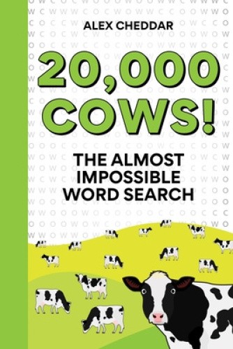 Twenty Thousand Cows!: An Almost Impossible Word Search by Alex Cheddar