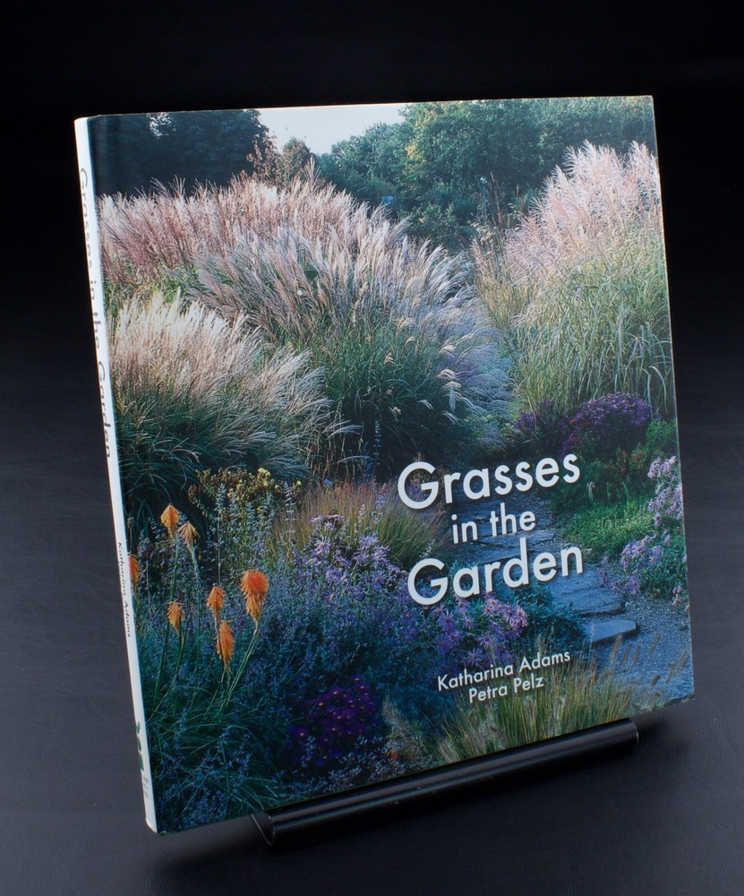 Grasses in the Garden: Design Ideas, Plant Portraits and Care Hardcover – March