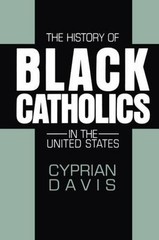 The History of Black Catholics in the United States, Davis, Cyprian, 97808245149