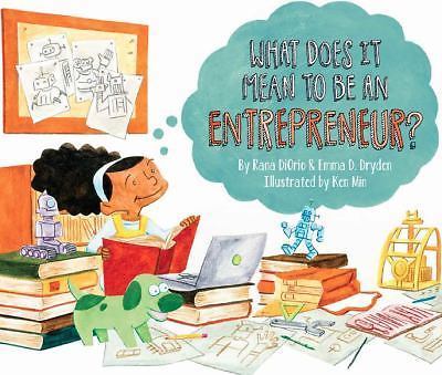 What Does It Mean to Be an Entrepreneur? by Rana DiOrio and Emma D. Dryden…