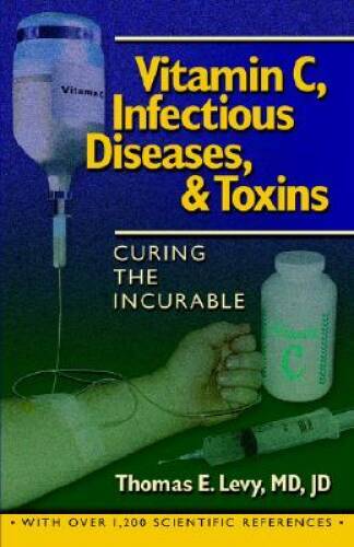 Curing the Incurable: Vitamin C, Infectious Diseases, and Toxins – GOOD