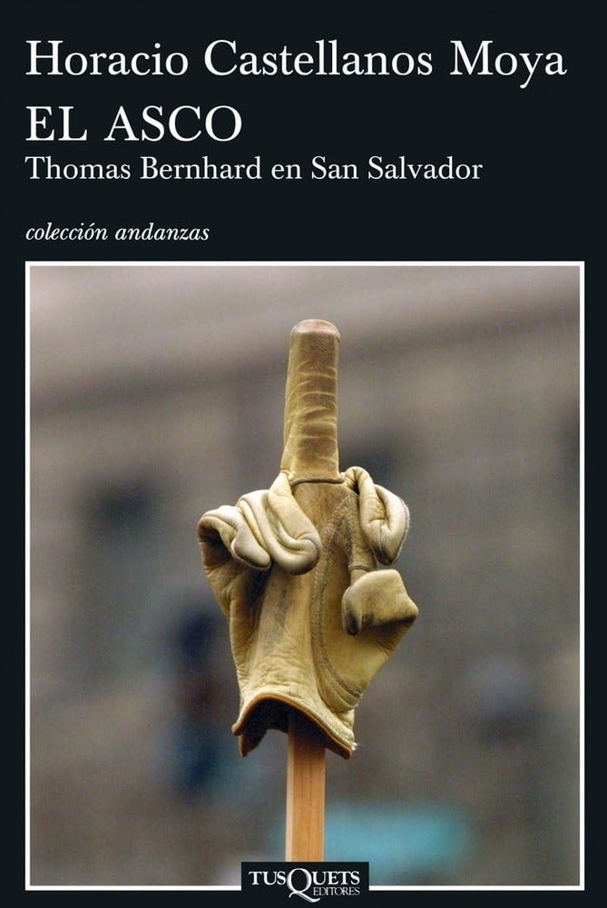 El asco: Thomas Bernhard en San Salvador (Spanish Edition)