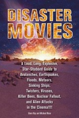 Disaster Movies : A Loud, Long, Explosive, Star-Studded Guide to