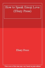 How to Speak Emoji Love (Ebury Press), Press 9781785033414 Fast Free Shipping..